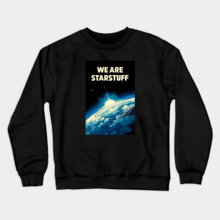 We Are Starstuff - Sunrise from Space Crewneck Sweatshirt